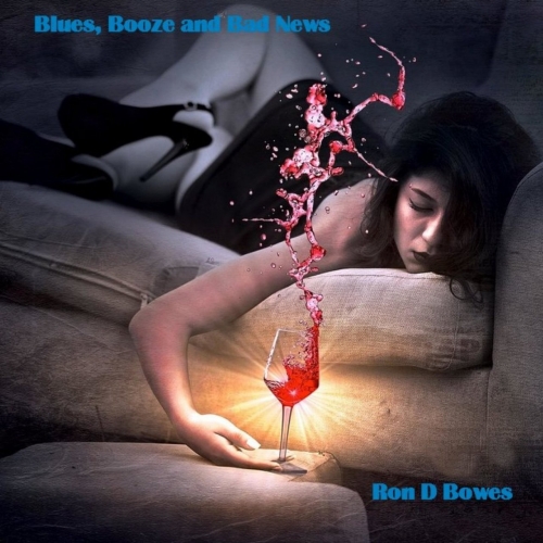 Ron D Bowes - Blues, Booze and Bad News (2022)