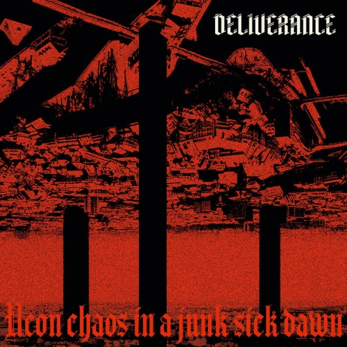 Deliverance - Neon Chaos in a Junk&#8203;-&#8203;Sick Dawn (2022)