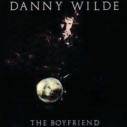 Danny Wilde - The Boyfriend [Bad Reputation Reissue, Remastered] (1986/2022) CD+Scans