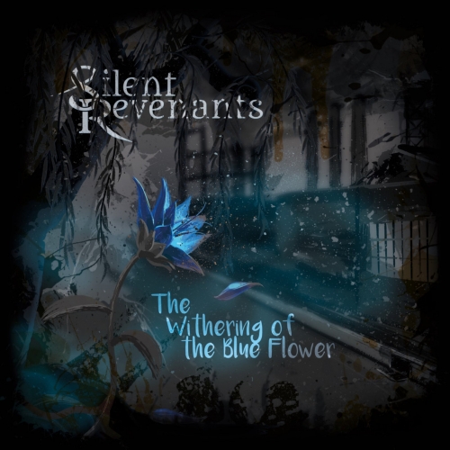 Silent Revenants - The Withering Of The Blue Flower (2022)