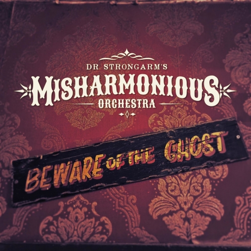 Dr. Strongarm's Misharmonious Orchestra - Beware Of The Ghost (2022)