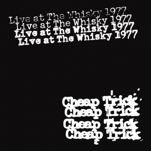 CHEAP TRICK  Live at The Whisky 1977 [Limited 4-CD Set] (2022)