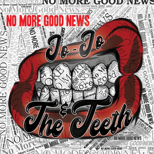 Jo-Jo & The Teeth - No More Good News (2022)