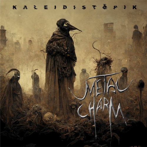 Metal Charm - Kaleidistopik (2022)