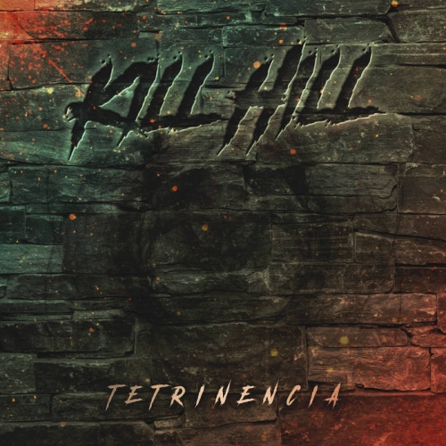 Kill Hill - Tetrinencia (2022)