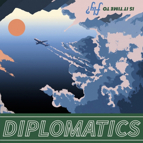 Diplomatics - Is It Time to Fly? (2022)