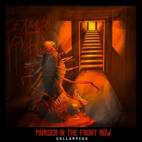 Cellarpigs - Murder In The Front Row (2022)