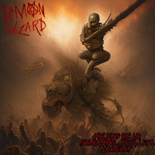 Demon Wizard - Holding On To Something... Best Left To Decay (2023)