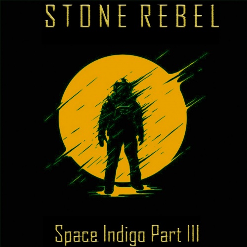 Stone Rebel  - Space Indigo Part III (2022)