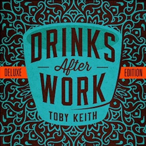 Toby Keith - Drinks ftr Wrk [Dlu ditin] (2013)