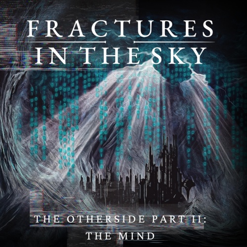 Fractures in the Sky - The Otherside Pt II: The Mind (2023)