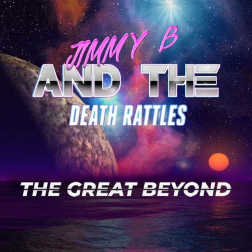 Jimmy B and the Death Rattles - The Great Beyond (2023)