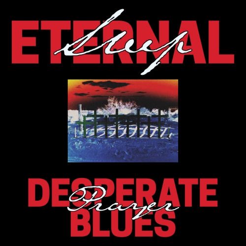 Eternal Sleep - Desperate Prayer Blues (2022)