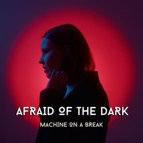 Machine on a Break - Afraid of the Dark [ep] (2023)
