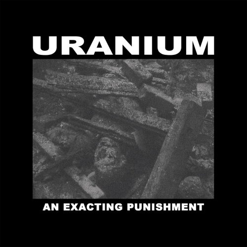 Uranium - An Exacting Punishment (2022/2023)