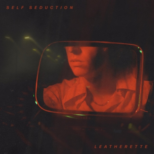 Leatherette - Self Seduction (2022)