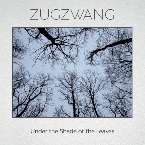 Zugzwang - Under the Shade of the Leaves (2022)
