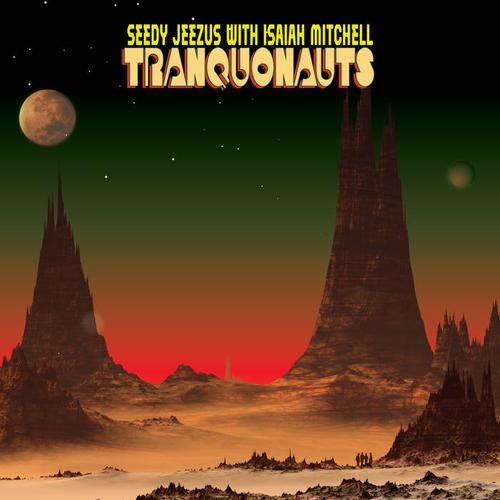 Seedy Jeezus - Tranquonauts (2022)