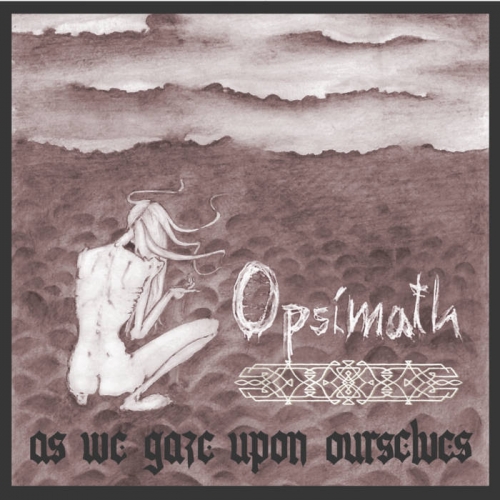 Opsimath - As We Gaze upon Ourselves (2023)
