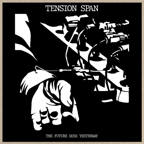 Tension Span - The Future Died Yesterday (2022)