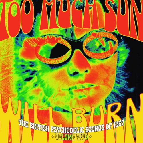 Various Artists - Too Much Sun Will Burn: The British Psychedelic Sounds Of 1967, Vol. 2 (2023)