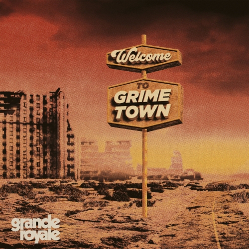 Grande Royale - Welcome to Grime Town (2023)