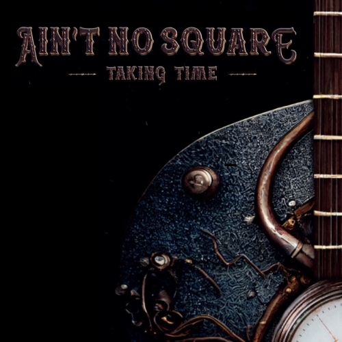 Aint No Square - Taking Time (2023)