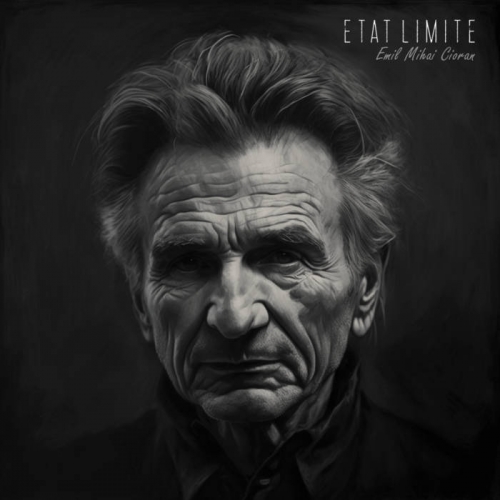 Etat Limite - Emil Mihai Cioran (2023)