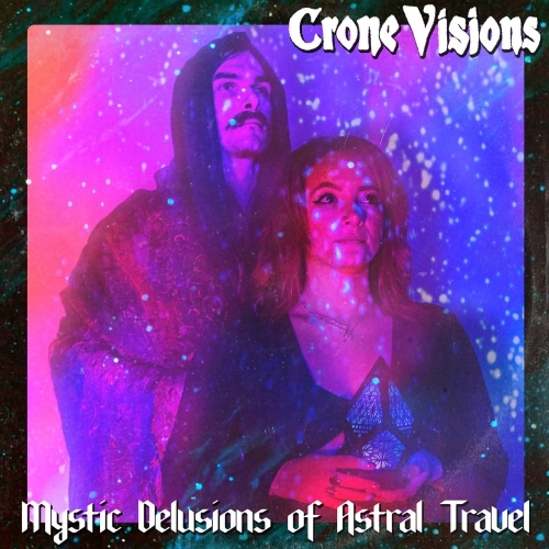 Crone Visions - Mystic Delusions of Astral Travel [ep] (2022)