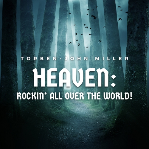 Torben-John Miller - HEAVEN: Rockin All  All Over The World! (2023)