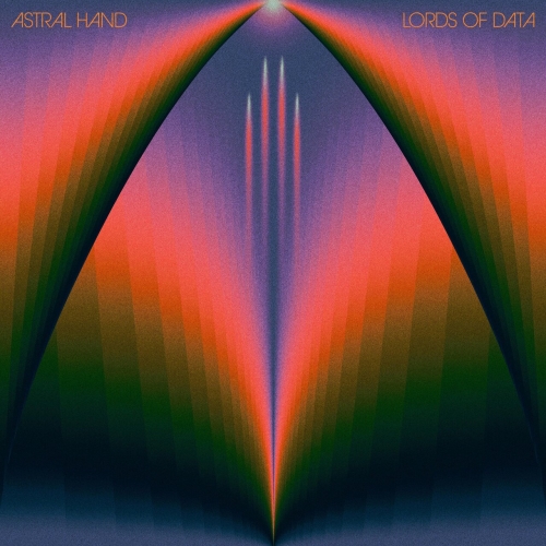 Astral Hand - Lords of Data (2023)