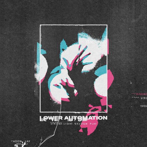 Lower Automation - Strobe Light Shadow Play (2022)