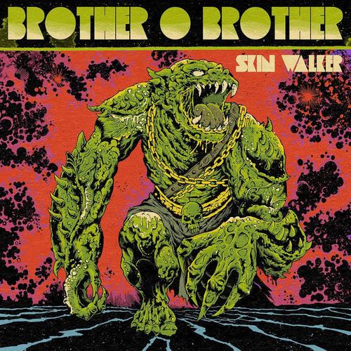 Brother O&#39; Brother - SKIN WALKER (2022)