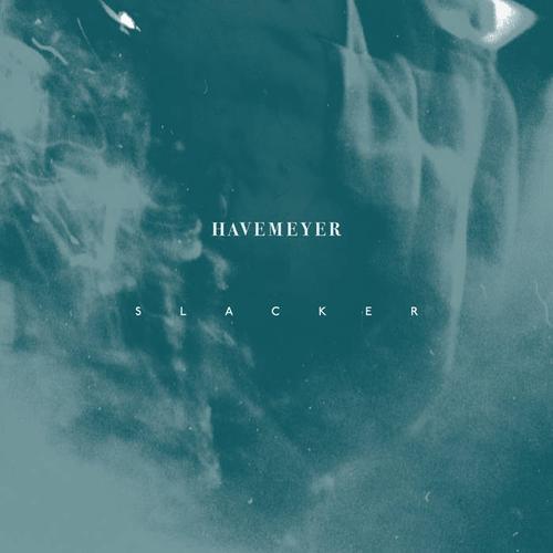 HAVEMEYER - Slacker (2023)