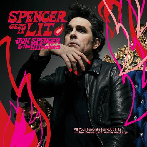 JON SPENCER and the HITmakers - Spencer Gets It Lit (2022)