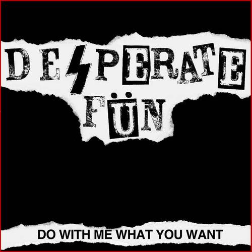 Desperate Fun - Do With Me What You Want (2023)