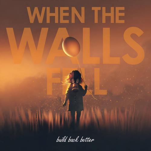 When The Walls Fell - Build Back Better (2023)