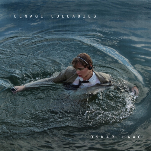 Oskar Haag - Teenage Lullabies (2023)