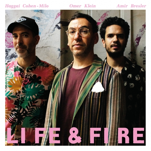 Omer Klein ft. Haggai Cohen-Milo ft. Amir Bresler - Life & Fire (2023)
