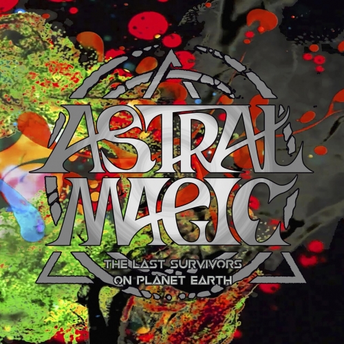 Astral Magic - The Last Survivors on Planet Earth (2023)