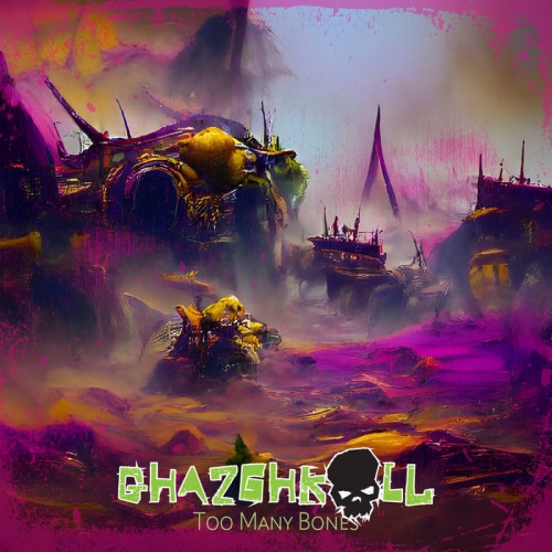 Ghazghkull - Too Many Bones [ep] (2023)