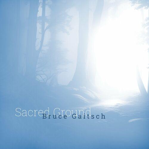 Bruce Gaitsch - Sacred Ground (2023)