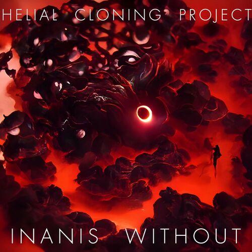 Helial Cloning Project - Inanis Without [ep] (2023)