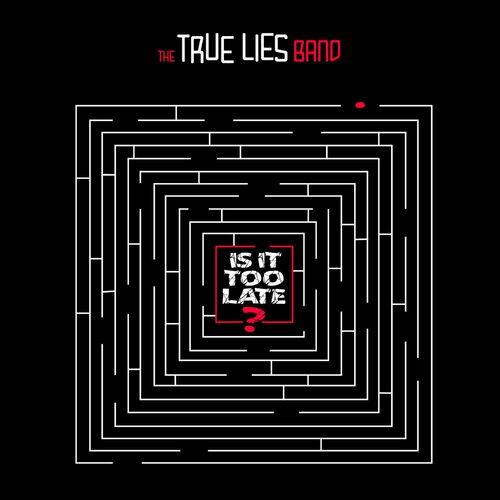 The True Lies Band - Is It Too Late? (2023)