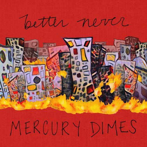 Mercury Dimes - Better Never (2023)