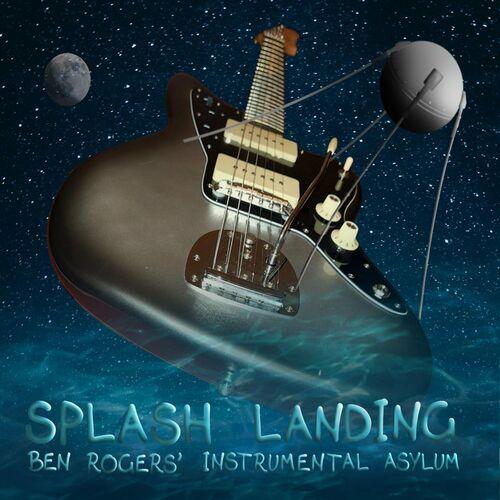 Ben Rogers' Instrumental Asylum - Splash Landing (2023)