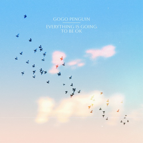 GoGo Penguin - Everything Is Going to Be OK (2023)