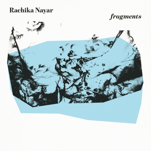 Rachika Nayar - fragments (expanded) (2023)
