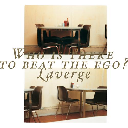 Laverge - Who is there to beat the ego? (2023)