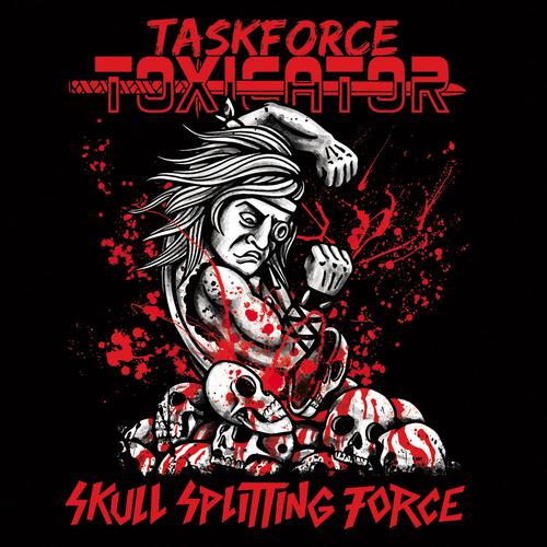Taskforce Toxicator - Skull Splitting Force (2023)